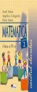 Matematica. Caietul elevului pentru clasa a IV-a. Partea a II-a de Aurel Maior
