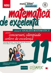 Matematica de excelenta pentru concursuri, olimpiade si centre de excelenta. Clasa a 11-a. Volumul II - analiza matematica de Pop Vasile
