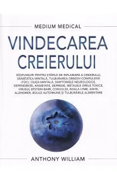 Medium medical. Vindecarea creierului de Anthony William
