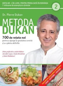 Metoda Dukan. 700 de retete noi pentru a ajunge la greutatea corecta si a o pastra definitiv. Vol 2 de Pierre Dukan