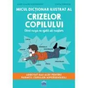 Micul dictionar ilustrat al crizelor copiilor. Cand criza ne ajuta sa crestem de Anne-Claire Kleindienst