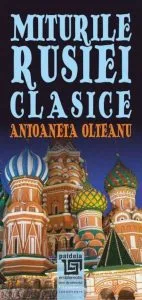 Miturile Rusiei clasice de Antoaneta Olteanu