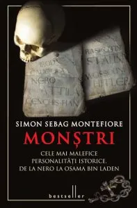 Monstri. Cele mai malefice personalitati istorice, de la Nero la Osama bin Laden de Simon Sebag Montefiore