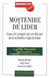 Mostenire de lider. Cum sa-i inspiri pe cei din jur sa-si schimbe viata