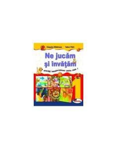 Ne jucăm și învățăm. Activități transdisciplinare pentru clasa I