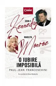 O iubire imposibilă. John F. Kennedy - Marilyn Monroe de Paul-Jean Franceschini