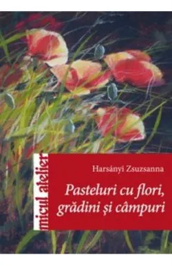 Pasteluri Cu Flori, Gardini Si Campuri