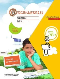 Scrisorile verii. Limba Romana - Clasa 6 - Caiet de antrenament
