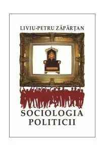 Sociologia politicii de Liviu-Petru Zapartan