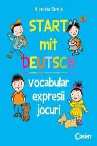 Start mit Deutch - Vocabular, expresii, jocuri de Nicoleta Stroie