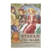 Stefan Cel Mare si razboaiele sale. Volumul 2 de Constantin Rezachevici