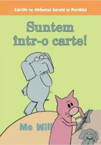 Suntem intr-o carte! Cartile cu elefantul Gerald si Porchita