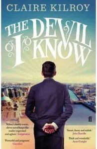 The Devil I Know de Claire Kilroy