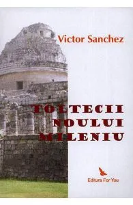 Toltecii noului mileniu de Victor Sanchez