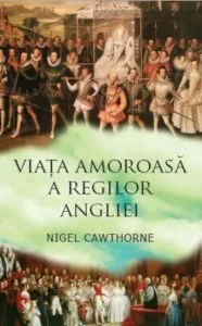 Viata amoroasa a regilor Angliei de Nigel Cawthorne