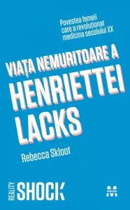 Viata nemuritoare a Henriettei Lacks de Rebecca Skloot