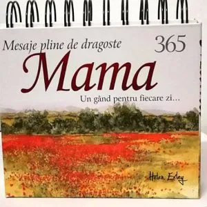 365 de mesaje pline de dragoste pentru mama