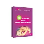 45 de jocuri pentru dezvoltarea vorbirii