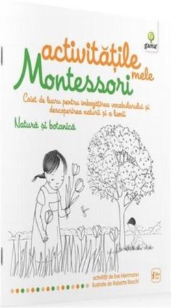 Activitățile mele Montessori. Natura și botanica (4  ani)