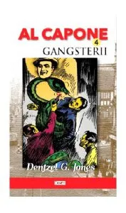 Al Capone Vol.4 - Gangsterii de Dentzel G. Jones