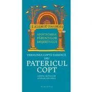Apoftegmele Parintilor desertului. Versiunea copta sahidica sau Patericul copt de Stefan Colceriu (ed.)