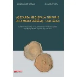 Asezarea medievala timpurie de la Marca Sfarauas I (jud. Salaj). Contributii arheologice la cunoasterea olariei modelate la roata rapida din Depresiunea Silvaniei de Dan Bacuet-Crisan