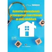 Asimetria informationala si transparenta investitionala pe piata imobiliara de Elena Ionascu