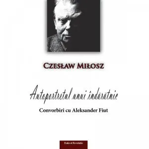 Autoportretul unui indaratnic de Czeslaw Milosz