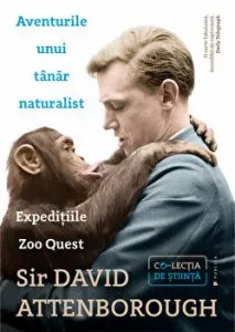 Aventurile unui tanar naturalist. Expeditiile Zoo Quest de David Attenborough