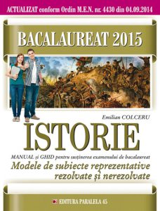 Bacalaureat 2015. Istorie. Modele de subiecte reprezentative rezolvate si nerezolvate