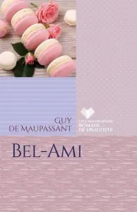 Bel-ami. Guy De Maupassant de Guy de Maupassant