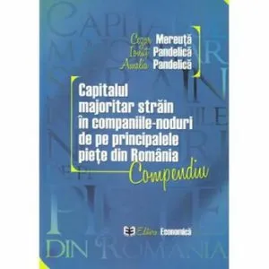 Capitalul majoritar strain in companiile-noduri de pe principalele piete din Romania de Cezar Mereuta