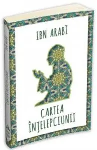Cartea intelepciunii de Ibn Arabi