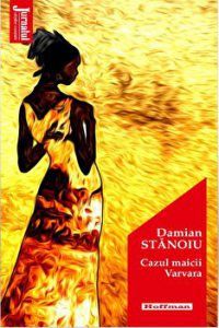 Cazul maicii Varvara - Damian Stanoiu, Editia 2020