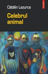 Celebrul animal de Catalin Lazurca