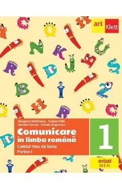 Comunicare in limba romana - Clasa 1 Partea 1 - Caietul meu de lucru de Crinela Grigorescu