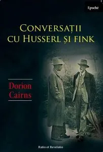 Conversații cu Husserl și Fink de Dorion Cairns