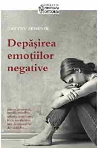 Depasira emotiilor negative de Dmitry Semenik
