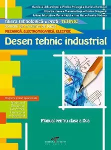 Desen tehnic industrial. Manual pentru clasa a IX-a de Dorina Dragomir