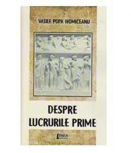 Despre lucrurile prime de Vasile Popa Homiceanu
