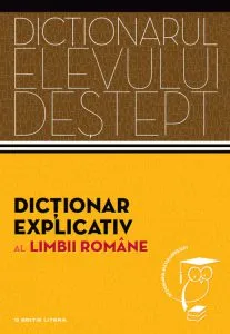 Dictionar explicativ al limbii romane. Dictionarul elevului destept de Elena Comsulea