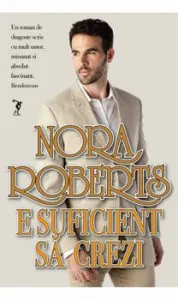 E suficient sa crezi de Nora Roberts