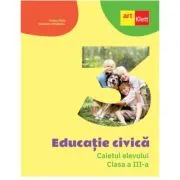 Educatie civica. Caietul elevului pentru clasa a 3-a de Cleopatra Mihailescu