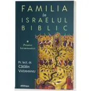 Familia in Israelul biblic de Pr. lect. dr. Catalin Vatamanu