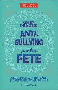 Ghid practic anti-bullying pentru fete de Jessica Woody