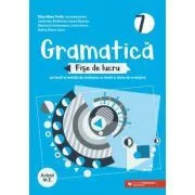 Gramatica. Fise de lucru pe lectii si unitati de invatare cu itemi si teste de evaluare. Clasa a 7-a de Luminita Ardelean