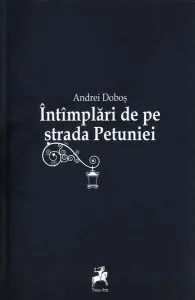 Întâmplări pe strada Petuniei de Andrei Dobos