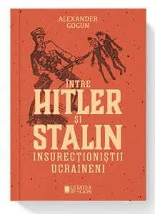 Intre Hitler si Stalin de Alexander Gogun