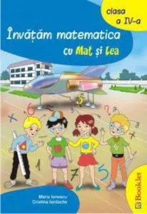 Invatam matematica cu Mat si Lea. Clasa a IV-a de Maria Ionescu