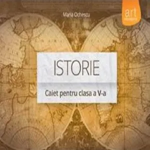 Istorie, clasa a 5-a, caiet de Maria Ochescu